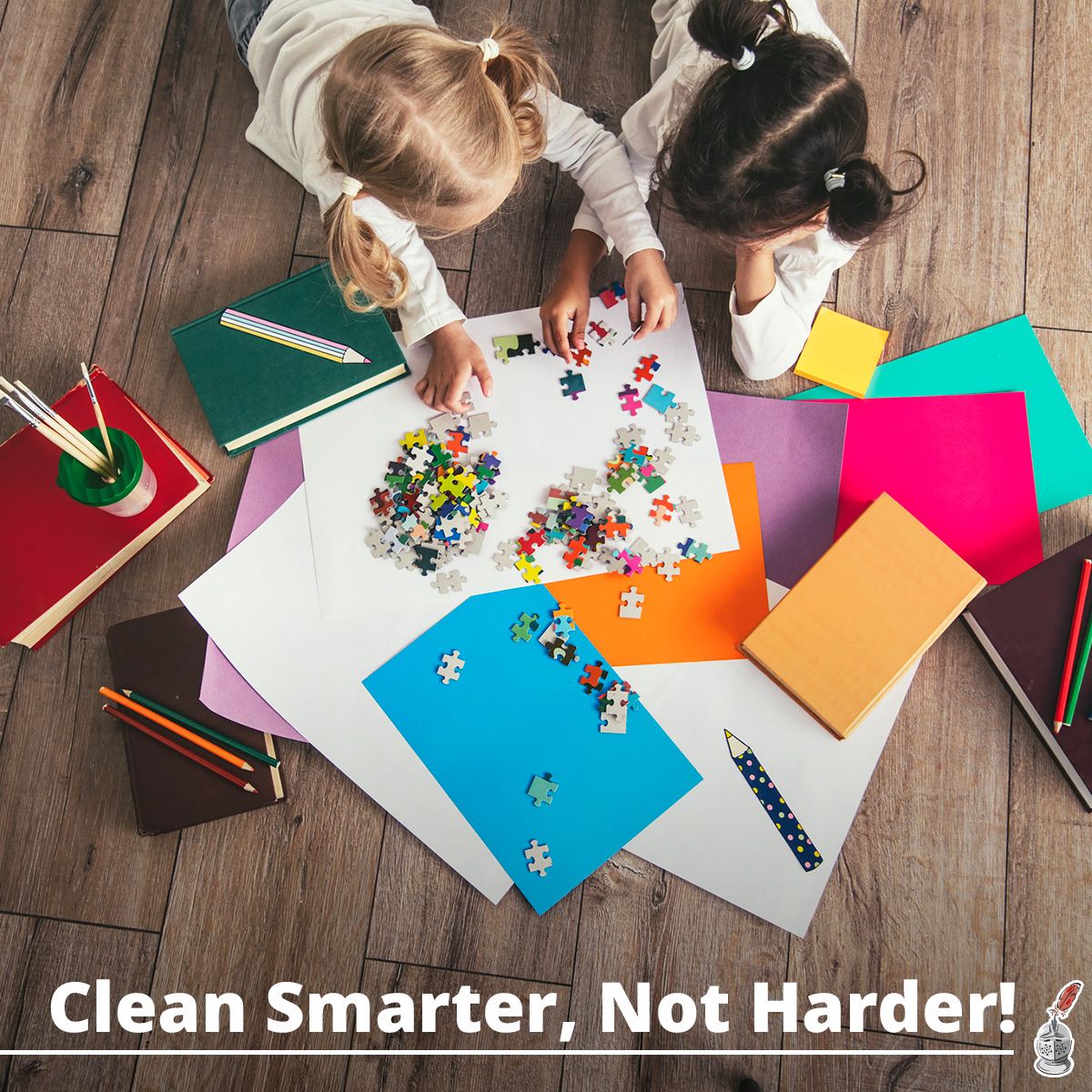 Clean Smarter, Not Harder!